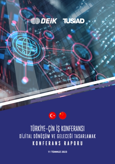 Türkiye – Çin İş Konferansı Dijital Dönüşüm ve Geleceği Tasarlamak Konferans Raporu