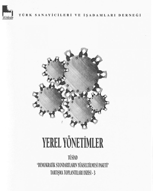 Yerel Yönetimler TÜSİAD Demokratik Standartların Yükseltilmesi paketi Tartışma Toplantıları Dizisi 3