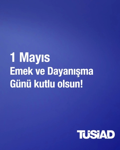 1 Mayıs Emek ve Dayanışma Günü Kutlu Olsun