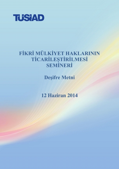 "Fikri Mülkiyet Haklarının Ticarileştirilmesi" Semineri Deşifre Metni