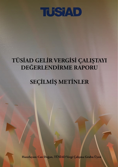 TÜSİAD Gelir Vergisi Çalıştayı Değerlendirme Raporu - Seçilmiş Metinler