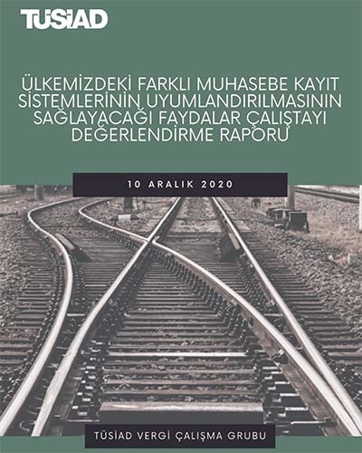 Ülkemizdeki Farklı Muhasebe Kayıt Sistemlerinin Uyumlandırılmasının Sağlayacağı Faydalar Çalıştayı Değerlendirme Raporu