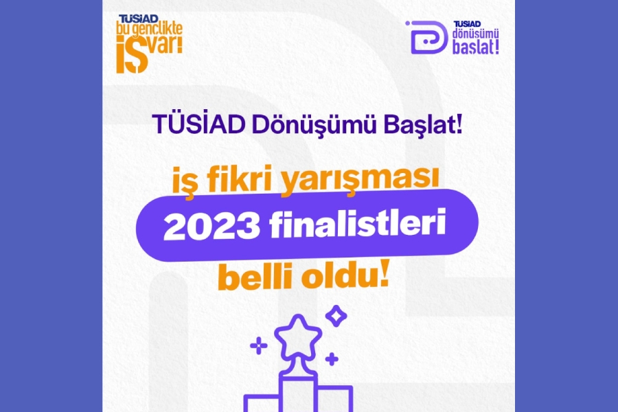 TÜSİAD Dönüşümü Başlat! İş Fikri Yarışması Final Töreni Bugün Gerçekleşiyor!