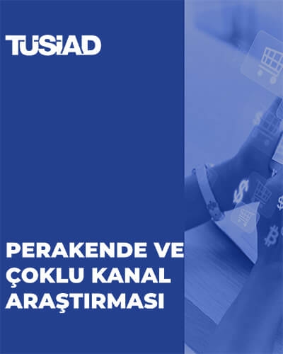 TÜSİAD Perakende ve Çoklu Kanal Araştırması