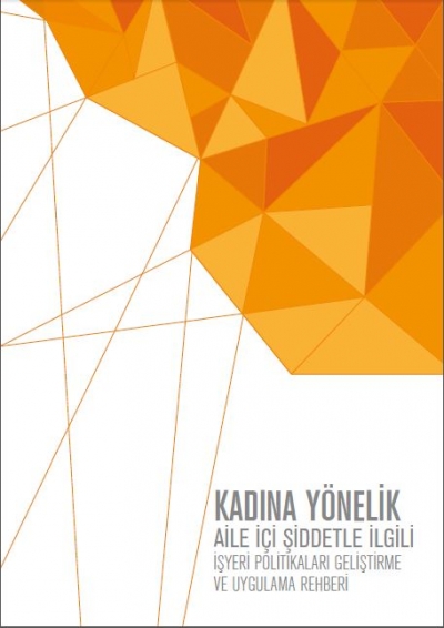Kadına Yönelik Aile İçi Şiddetle İlgili İşyeri Politikaları Geliştirme Ve Uygulama Rehberi