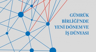 TÜSİAD Gümrük Birliği'nde Yeni Dönemi Ele Alıyor