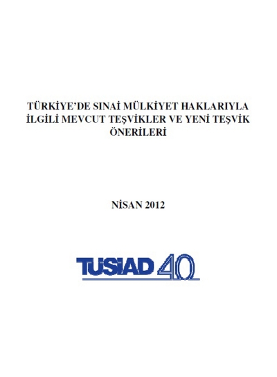 Türkiye'de Sınai Mülkiyet Haklarıyla İlgili Mevcut Teşvikler ve Yeni Teşvik Önerileri