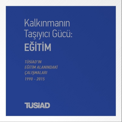 TÜSİAD'ın Eğitim Alanındaki Çalışmaları 1990 - 2015