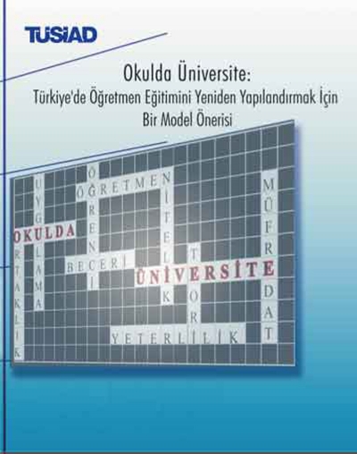“Okulda Üniversite: Türkiye'de Öğretmen Eğitimini Yeniden Yapılandırmak İçin Bir Model Önerisi”