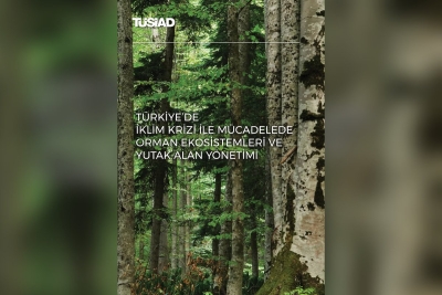TÜSİAD’ın “Türkiye’de İklim Krizi ile Mücadelede Orman Ekosistemleri ve Yutak Alan Yönetimi” Raporu  kamuoyu ile paylaşıldı