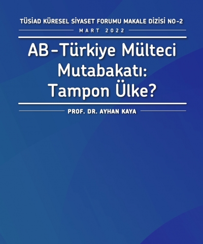 TÜSİAD Küresel Siyaset Forumu Makale Dizisi No-2 / AB-Türkiye Mülteci Mutabakatı: Tampon Ülke?