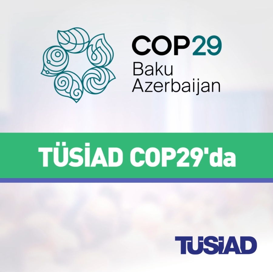 TÜSİAD’ın COP29 İklim Değişikliği Konferansı etkinlikleri devam ediyor
