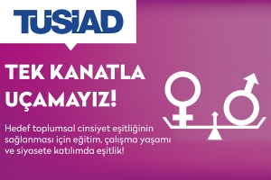 TÜSİAD 8 Mart Kadınlar Günü Açıklaması: "TEK KANATLA UÇAMAYIZ"