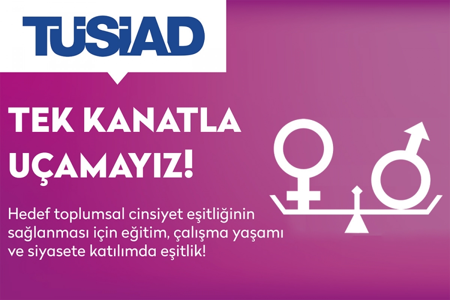 TÜSİAD 8 Mart Kadınlar Günü Açıklaması: "TEK KANATLA UÇAMAYIZ"