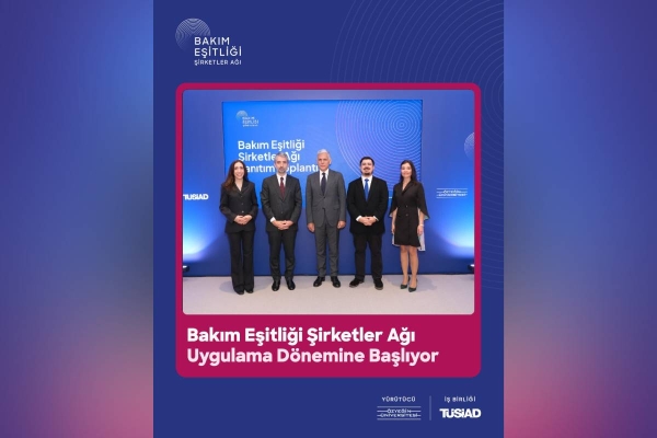 Bakım Eşitliği Şirketler Ağı Uygulama Dönemine Başlıyor: Ağa Katılan Şirketler Harekete Geçiyor
