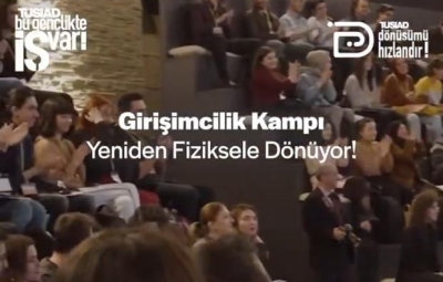 TÜSİAD Bu Gençlikte İŞ Var! Girişimcilik Kampı Başlıyor!