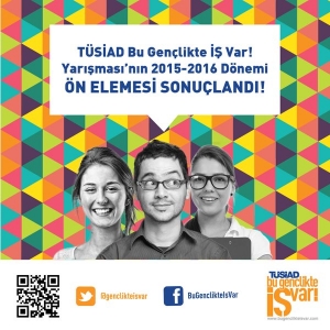 TÜSİAD Bu Gençlikte İş var Yarışmasında ön elemeyi geçen ekipler belli oldu.