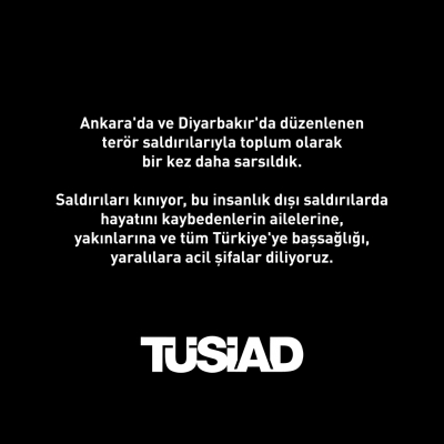 TÜSİAD ANKARA ve DİYARBAKIR'da Düzenlenen Saldırılarla İlgili Bir Açıklama Yaptı