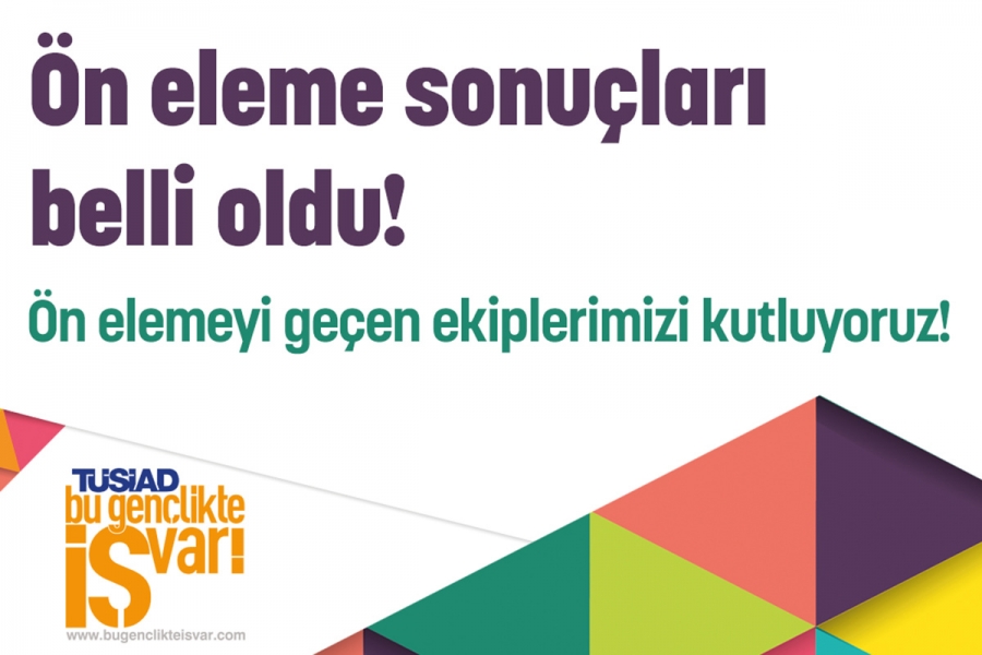“TÜSİAD Bu Gençlikte İŞ Var!” Yarışmasında Ön Elemeler Tamamlandı, Sabancı Üniversitesi'nde Gerçekleşecek Girişimcilik Kampı'na Geri Sayım Başladı