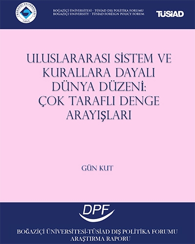 Uluslararası Sistem ve Kurallara Dayalı Dünya Düzeni: Çok Taraflı Denge Arayışları