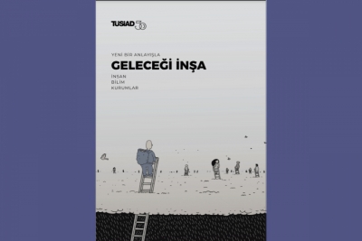 TÜSİAD’dan “Yeni Bir Anlayışla Geleceği İnşa” Raporu
