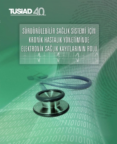 Sürdürülebilir Sağlık Sistemi İçin Kronik Hastalık Yönetiminde Elektronik Sağlık Kayıtlarının Rolü