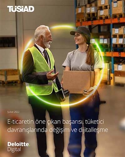 E-Ticaretin Öne Çıkan Başarısı, Tüketici Davranışlarında Değişim ve Dijitalleşme - Deloitte Digital