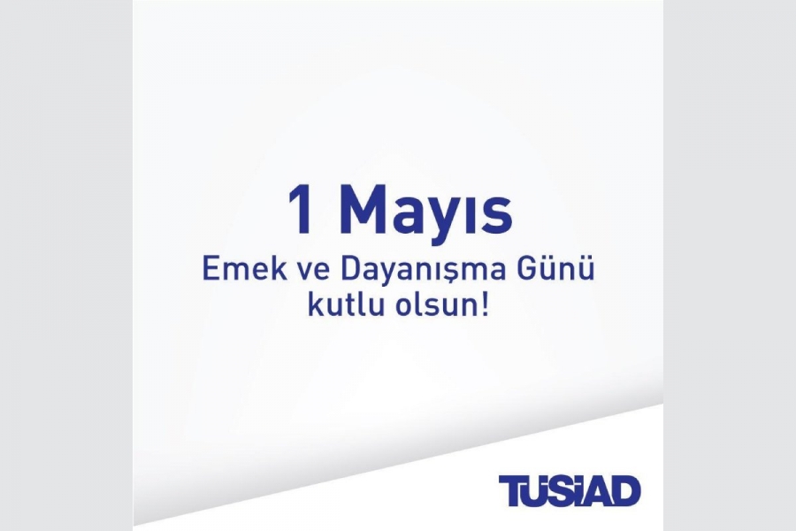 1 Mayıs Emek ve Dayanışma Günü’nü kutlarız