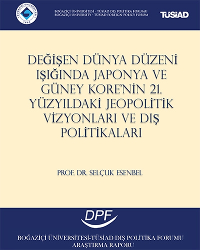 Değişen Dünya Düzeni Işığında Japonya ve Güney Kore'nin 21.Yüzyıldaki Jeopolitik Vizyonları ve Dış Politikaları