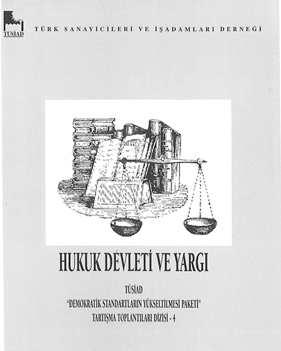 Hukuk Devleti ve Yargı TÜSİAD Demokratik Standartların Yükseltilmesi paketi Tartışma Toplantıları Dizisi 4