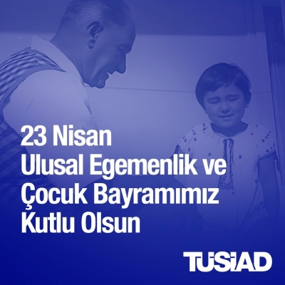 23 Nisan Ulusal Egemenlik ve Çocuk Bayramı Kutlu Olsun