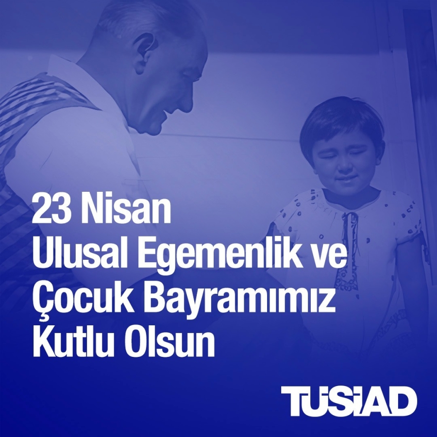 23 Nisan Ulusal Egemenlik ve Çocuk Bayramı Kutlu Olsun