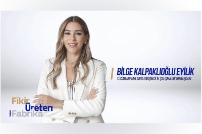 TÜSİAD Fikir Üreten Fabrika / TÜSİAD Kurumlarda Girişimcilik Çalışma Grubu Başkanı Bilge Kalpaklıoğlu Eyilik – Kurumlarda Girişimcilik Neden Önemlidir?
