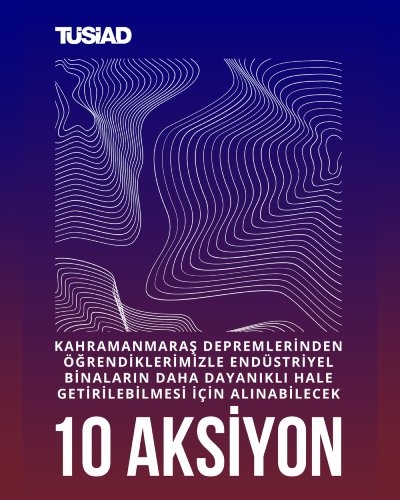 Kahramanmaraş Depremlerinden Öğrendiklerimizle Endüstriyel Binaların Daha Dayanıklı Hale Getirilebilmesi için Alınabilecek 10 Aksiyon